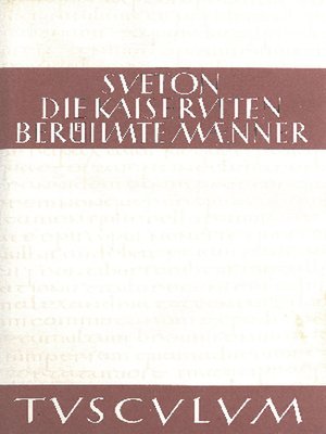 cover image of Die Kaiserviten. Berühmte Männer / De vita Caesarum. De viris illustribus